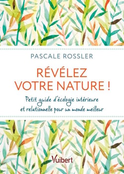 Révélez votre Nature - Petit guide d’écologie intérieure et relationnelle pour un monde meilleur