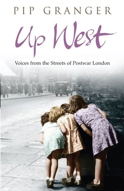 Up West - Voices from the Streets of Post-War London