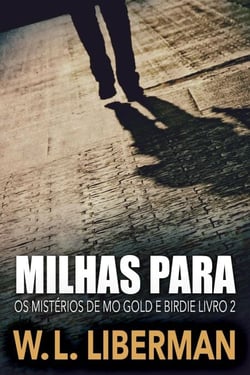 Milhas Para - Os Mistérios de Mo Gold e Birdie, #2