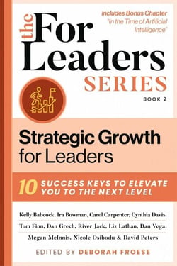 Strategic Growth for Leaders - 10 Success Keys to Elevate You to the Next Level