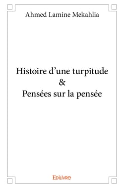 Histoire d’une turpitude &amp; Pensées sur la pensée