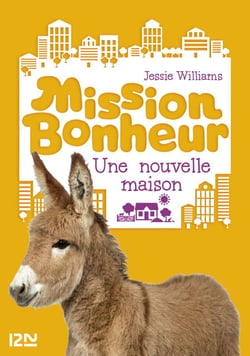 Mission bonheur - tome 6 Une nouvelle maison