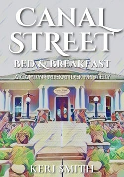 Canal Street Bed and Breakfast - Camryn Alexander Mysteries, #1