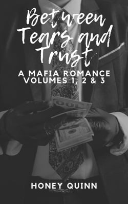 Between Tears and Trust: A Mafia Romance Volumes 1, 2 &amp; 3 - Between Tears and Trust, #3.5