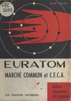Euratom, marché commun et C.E.C.A. - Bilan, espoirs et risques