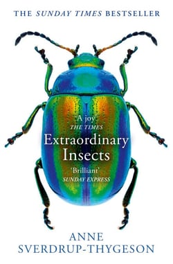 Extraordinary Insects - Weird. Wonderful. Indispensable. The ones who run our world.