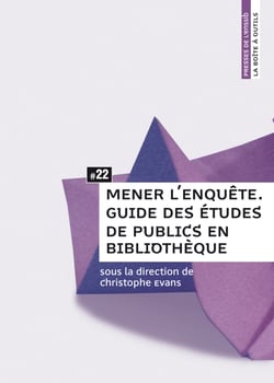 Mener l'enquête - Guide des études de publics en bibliothèque