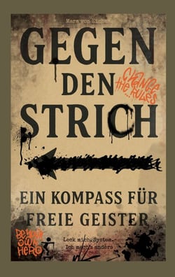 Gegen den Strich - ein Kompass für freie Geister - Leck mich-System Ich mach`s anders