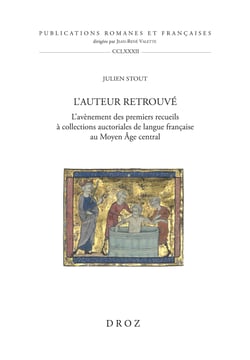 L'Auteur retrouvé - L'avènement des premiers recueils à collections auctoriales de langue française au Moyen Âge central