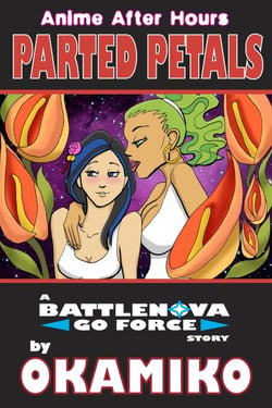 Anime After Hours: Parted Petals - A Battlenova Go Force Story - Anime After Hours: The Battlenova Go Force Stories, #3
