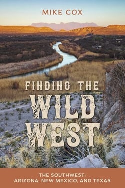 Finding the Wild West: The Southwest - Arizona, New Mexico, and Texas