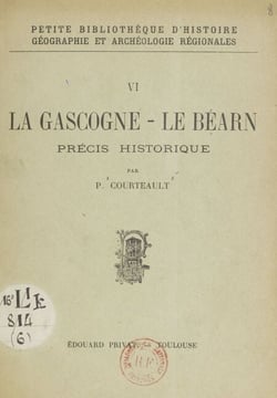 La Gascogne, le Béarn - Précis historique