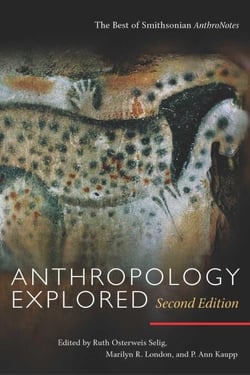 Anthropology Explored, Second Edition - The Best of Smithsonian AnthroNotes
