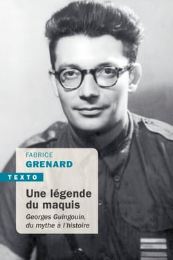 Une légende du maquis - Georges Guingouin,
du mythe à l’histoire