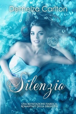 Silenzio: Una Rivisitazione Fiabesca Romantasy della Sirenetta - Serie di storie d'amore fiabesche medievali, #5