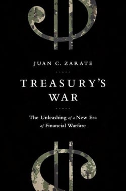 Treasury's War - The Unleashing of a New Era of Financial Warfare