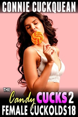 The Candy Cucks 2 : Female Cuckolds 18 (Cuckquean Erotica Threesome BDSM Erotica Anal Sex Lesbian Erotica) - Female Cuckolds, #18