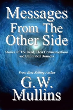 Messages From the Other Side Stories of the Dead, Their Communication, and Unfinished Business - Crossing Over, #1