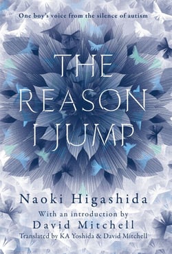 The Reason I Jump: one boy's voice from the silence of autism - one boy's voice from the silence of autism