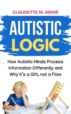 Autistic Logic: How Autistic Minds Process Information Differently and Why It’s a Gift, Not a Flaw