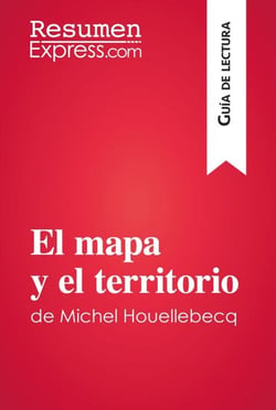 El mapa y el territorio de Michel Houellebecq (Guía de lectura) - Resumen y análisis completo