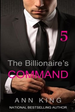 The Billionaire’s Command: 5 - The Submissive Series, #5