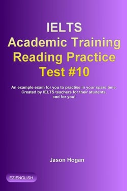IELTS Academic Training Reading Practice Test #10. An Example Exam for You to Practise in Your Spare Time - IELTS Academic Training Reading Practice Tests, #10