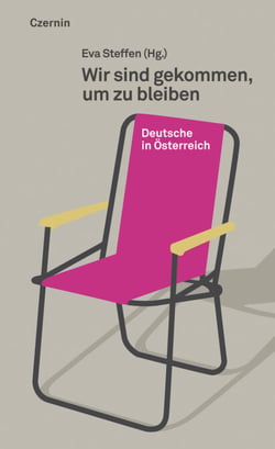 Wir sind gekommen, um zu bleiben - Deutsche in Österreich