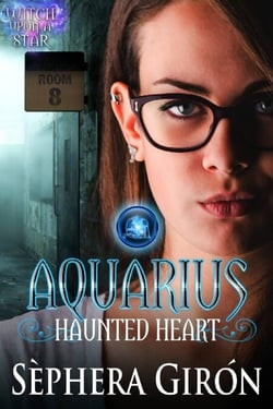 Aquarius Haunted Heart  -  Book Two of the Witch Upon a Star Series