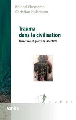 Trauma dans la civilisation - Terrorisme et guerre des identités