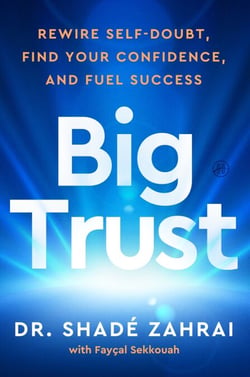 Big Trust - Rewire Self-Doubt, Find Your Confidence, and Fuel Success