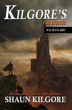 Kilgore's Five Stories #12: July 2021 - Kilgore's Five Stories, #12
