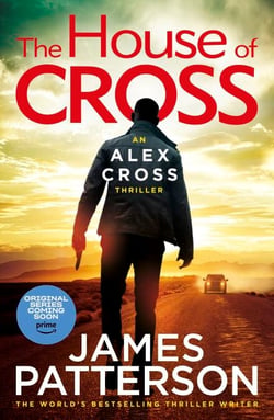 The House of Cross - The Sunday Times bestselling thriller from the creator of Alex Cross
