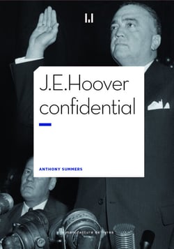 J.E. Hoover confidential - Patron du FBI. Le plus grand salaud d'Amérique