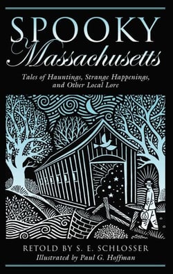 Spooky Massachusetts - Tales Of Hauntings, Strange Happenings, And Other Local Lore