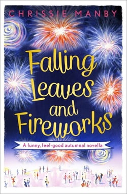 Falling Leaves and Fireworks: a funny, feel-good autumnal enovella - (A Proper Family eNovella)