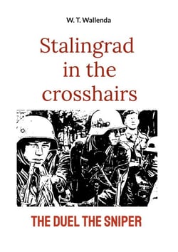Stalingrad in the crosshairs - the duel the sniper