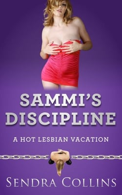 Sammi's Discipline- A Hot Lesbian Vacation - A Hot Lesbian Vacation, #2