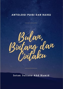 Antologi Puisi Dan Haiku: Bulan, Bintang dan Cintaku