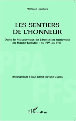 Les sentiers de l'honneur - Dans le Mouvement de Libération nationale en Haute-Kabylie : du PPA au FFS