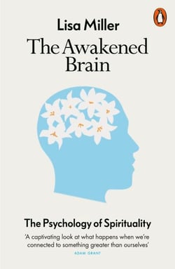 The Awakened Brain - The Psychology of Spirituality and Our Search for Meaning