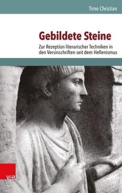 Gebildete Steine - Zur Rezeption literarischer Techniken in den Versinschriften seit dem Hellenismus