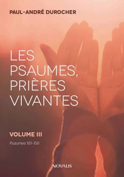 Les psaumes, prières vivantes - Volume III - Psaumes 101 à 150