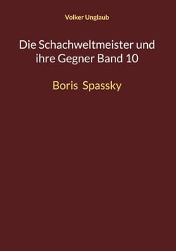 Die Schachweltmeister und ihre Gegner Band 10 - Boris  Spassky