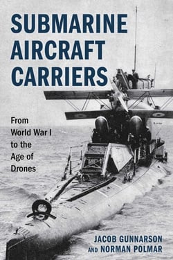 Submarine Aircraft Carriers - From World War I to the Age of Drones