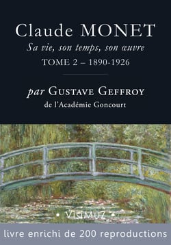 Claude Monet. Sa vie, son temps, son œuvre - tome 2 – 1890-1926