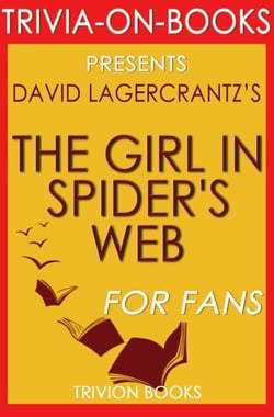 The Girl in the Spider's Web: by David Lagercrantz (Trivia-On-Books) - Trivia-On-Books