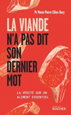 La viande n'a pas dit son dernier mot - La vérité sur un aliment essentiel