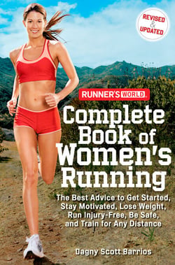 Runner's World Complete Book of Women's Running - The Best Advice to Get Started, Stay Motivated, Lose Weight, Run Injury-Free, BeSafe, and Train for Any Distance