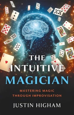 The Intuitive Magician - Mastering Magic Through Improvisation